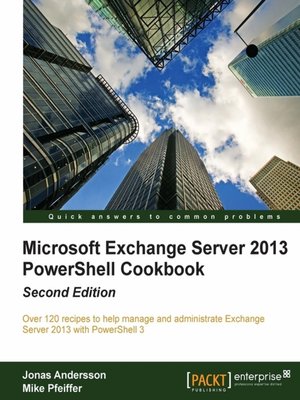 cover image of Microsoft Exchange Server 2013 PowerShell Cookbook